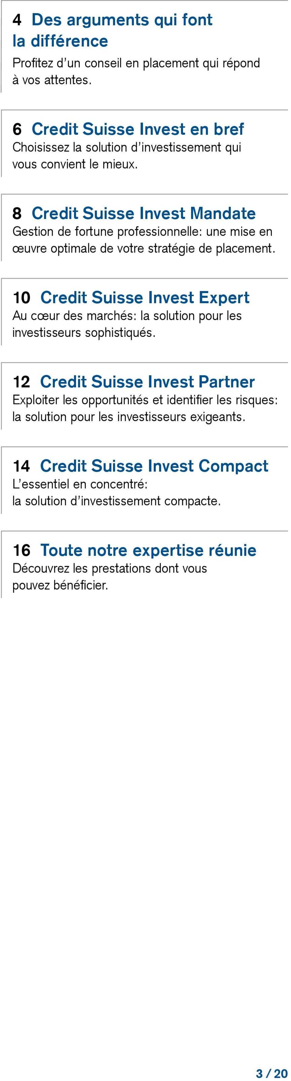 8 Credit Suisse Invest Mandate Gestion de fortune professionnelle: une mise en œuvre optimale de votre stratégie de placement.