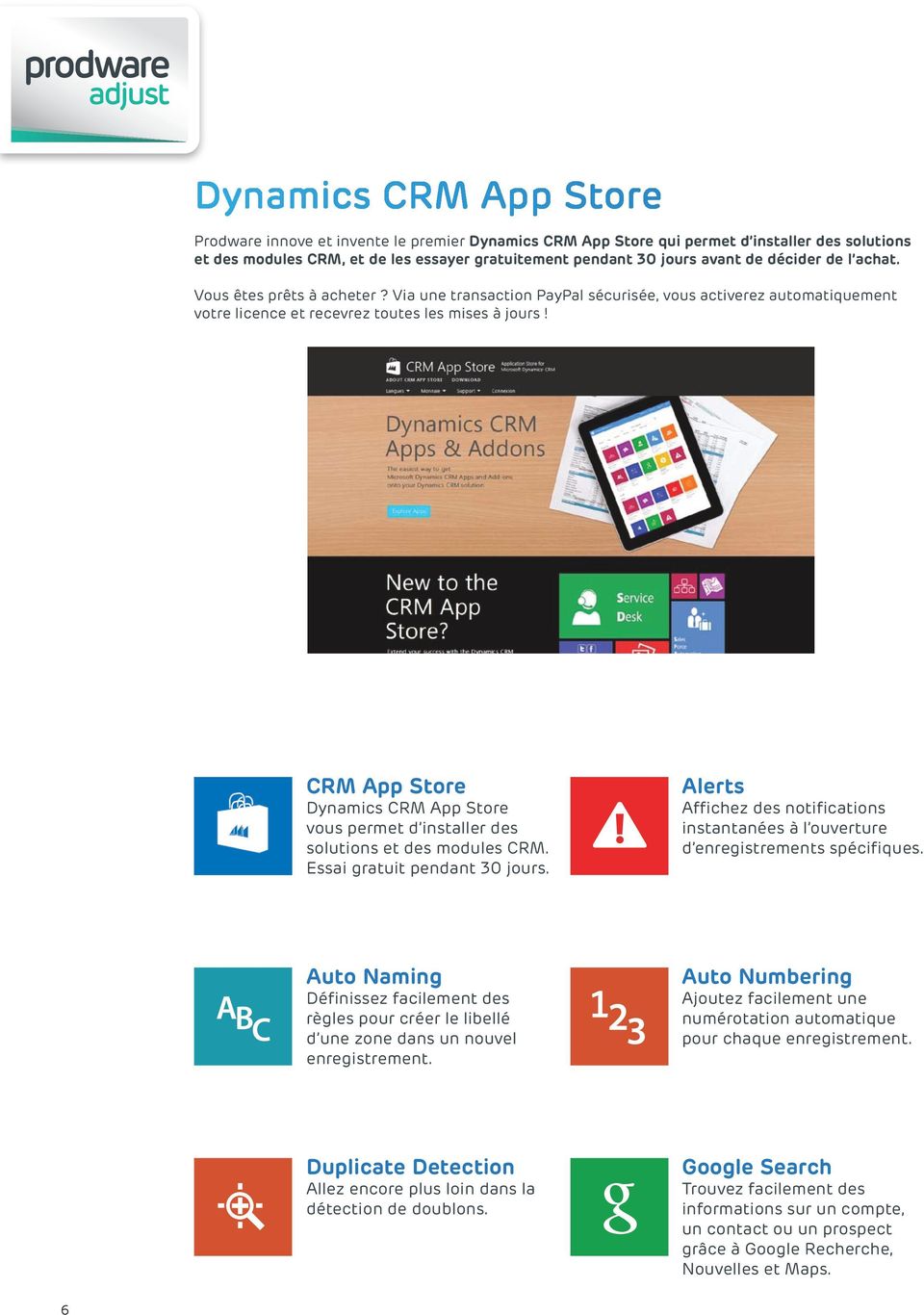CRM App Store Dynamics CRM App Store vous permet d installer des solutions et des modules CRM. Essai gratuit pendant 30 jours.