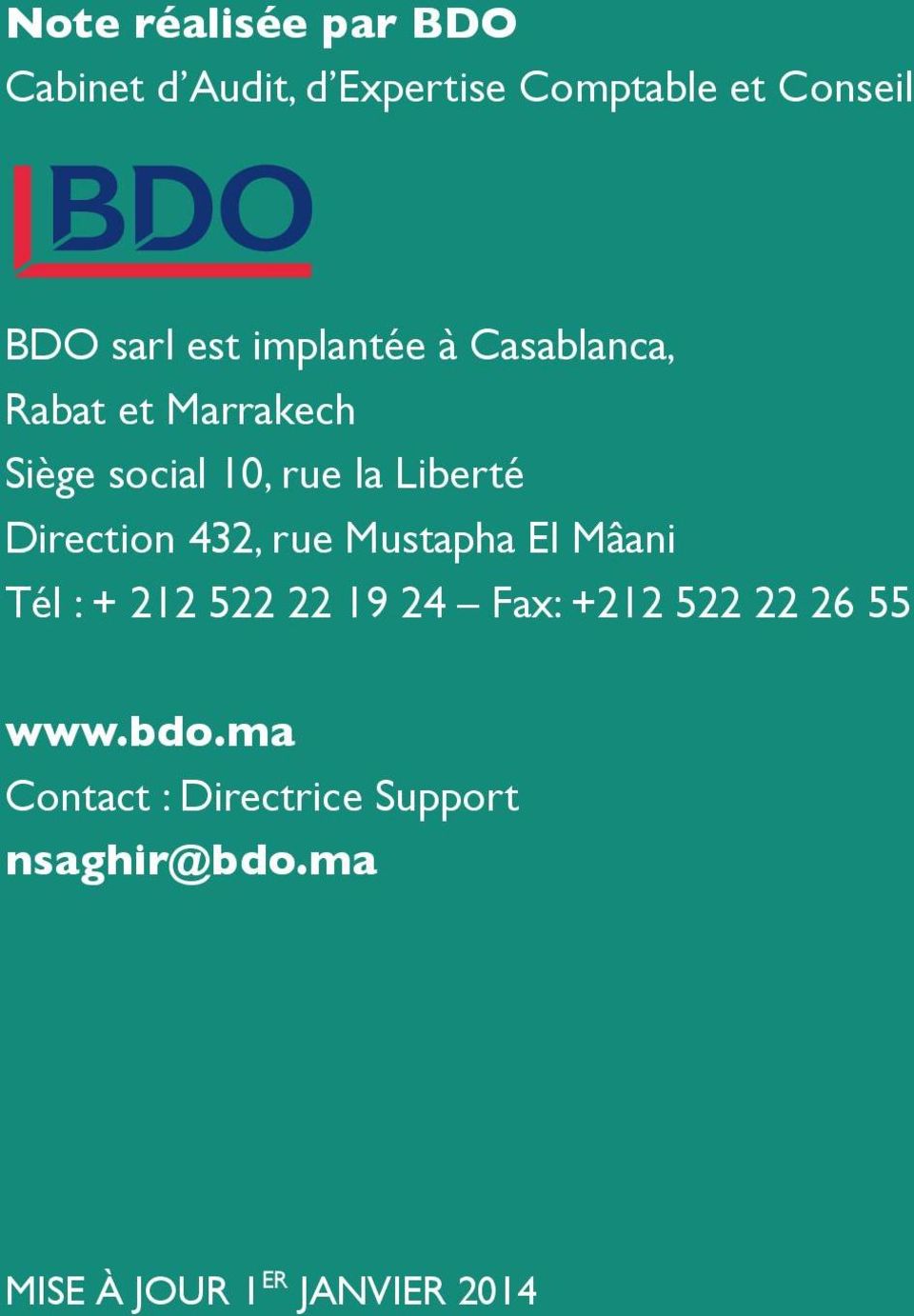 Direction 432, rue Mustapha El Mâani Tél : + 212 522 22 19 24 Fax: +212 522 22 26
