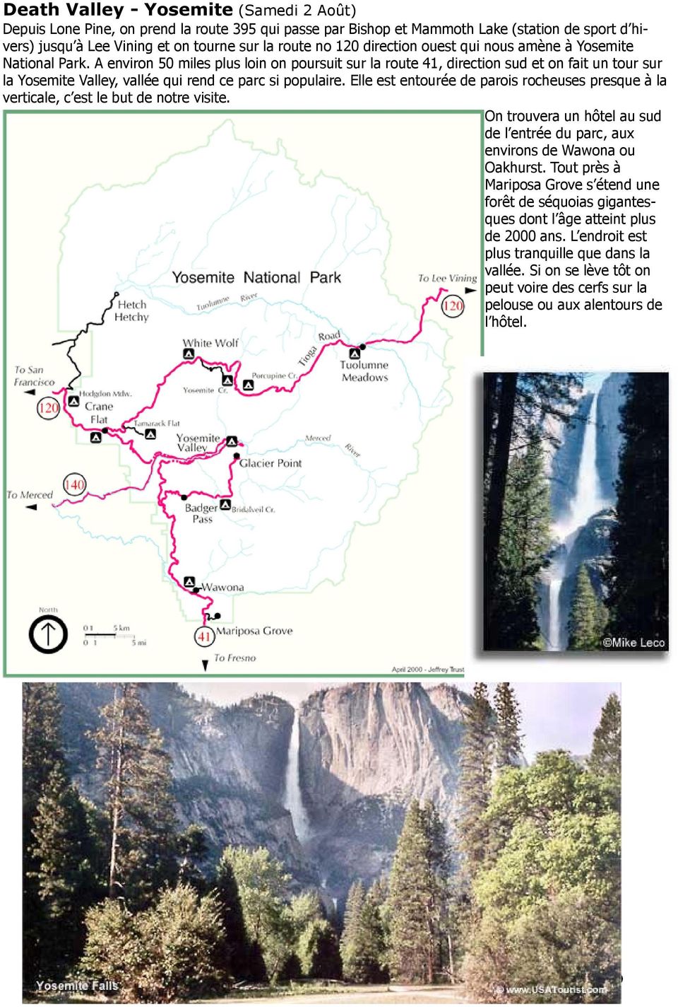 A environ 50 miles plus loin on poursuit sur la route 41, direction sud et on fait un tour sur la Yosemite Valley, vallée qui rend ce parc si populaire.