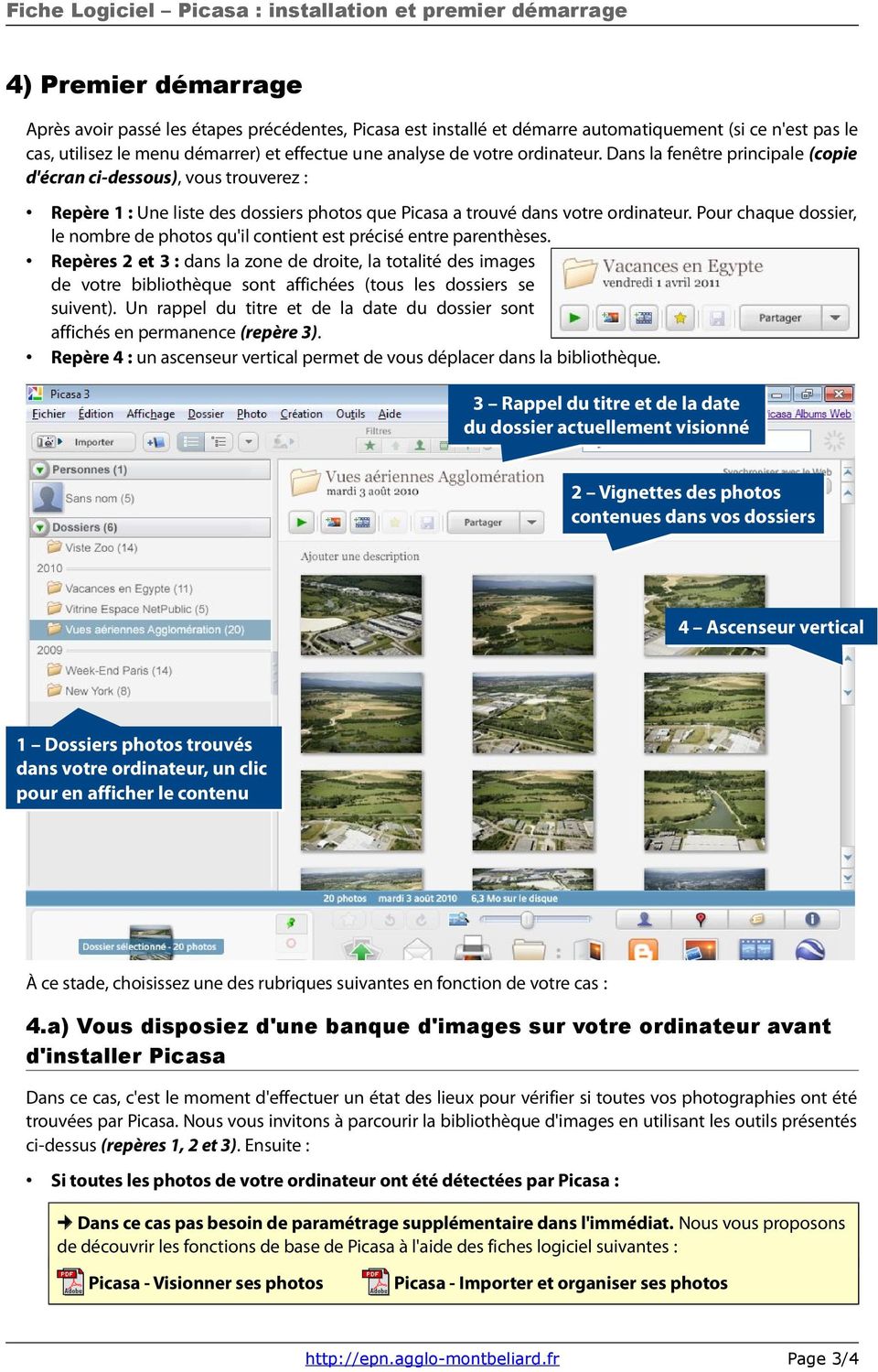 Dans la fenêtre principale (copie d'écran ci-dessous), vous trouverez : Repère 1 : Une liste des dossiers photos que Picasa a trouvé dans votre ordinateur.