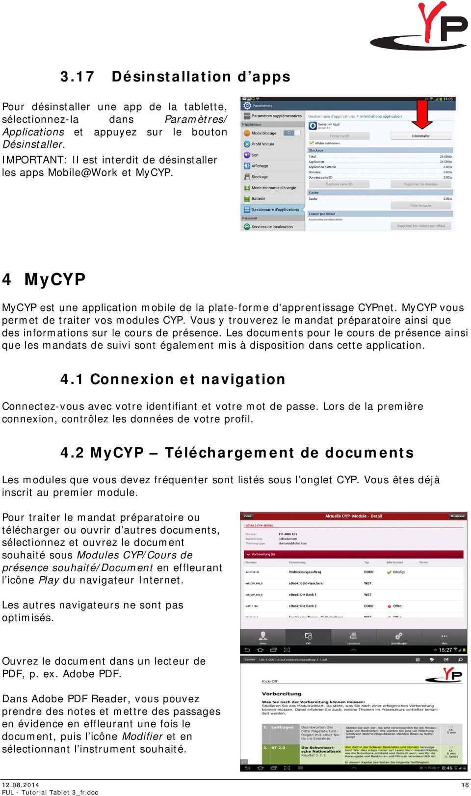 MyCYP vous permet de traiter vos modules CYP. Vous y trouverez le mandat préparatoire ainsi que des informations sur le cours de présence.