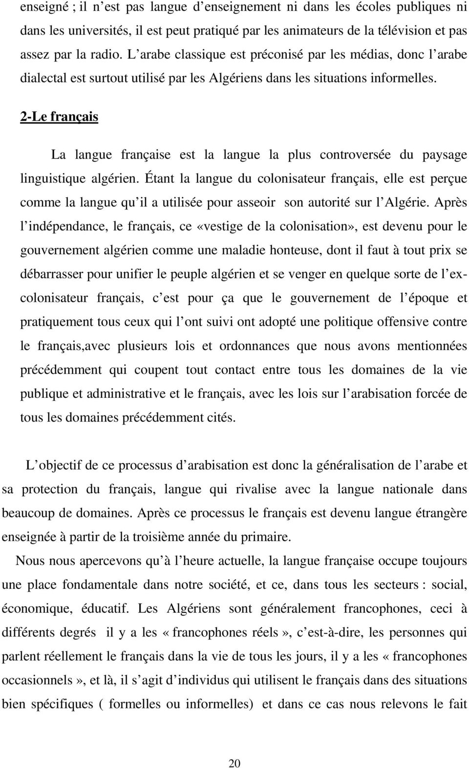 2-Le français La langue française est la langue la plus controversée du paysage linguistique algérien.