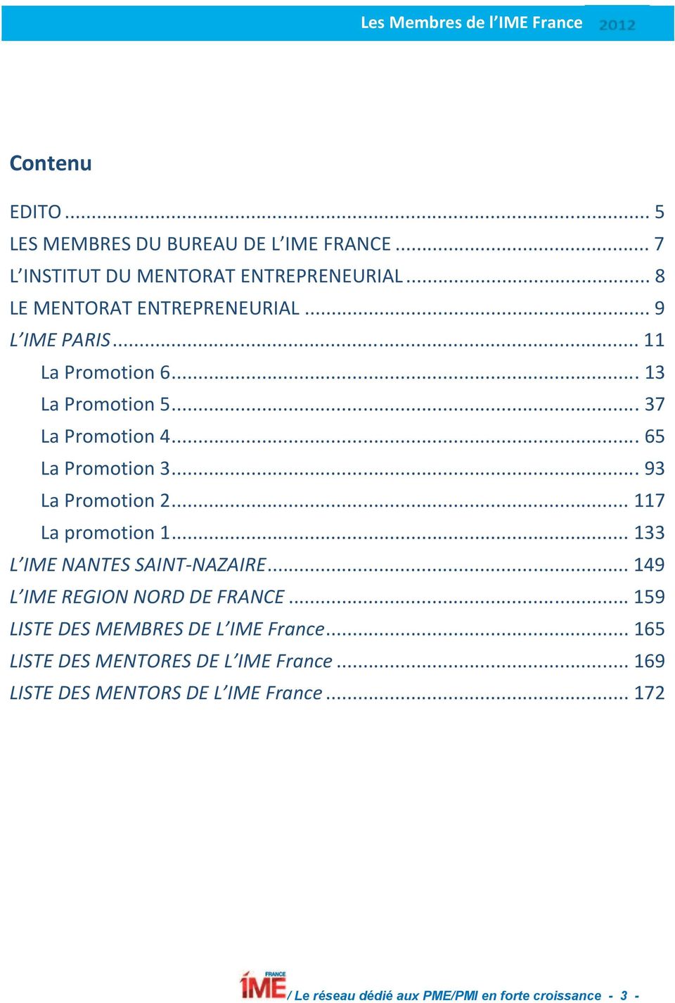 .. 117 La promotion 1... 133 L IME NANTES SAINT-NAZAIRE... 149 L IME REGION NORD DE FRANCE.