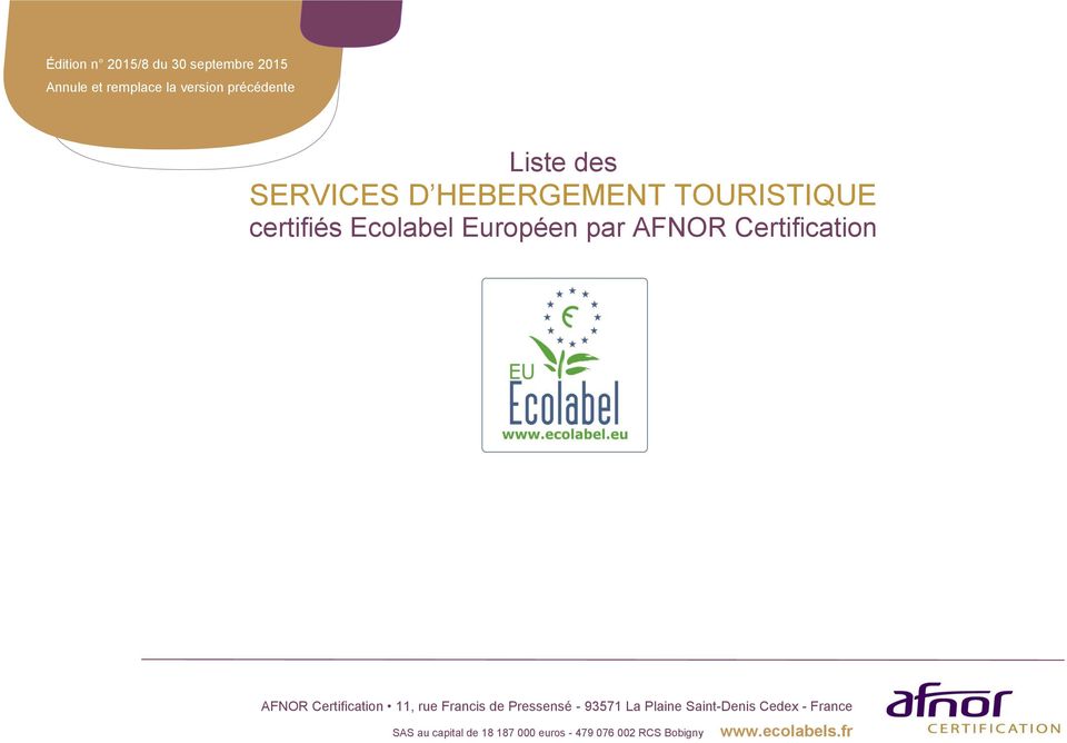 Certification AFNOR Certification 11, rue Francis de Pressensé - 93571 La Plaine