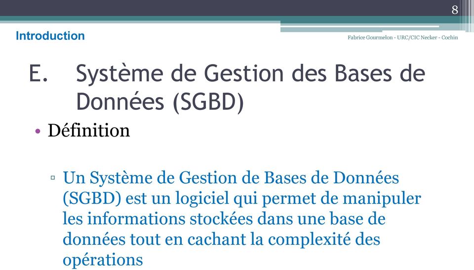 Système de Gestion de Bases de Données (SGBD) est un logiciel