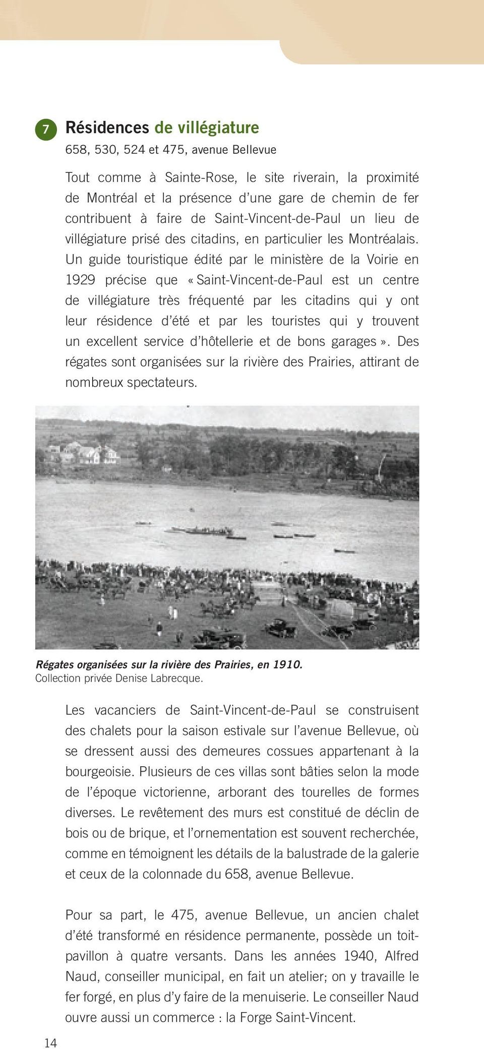 Un guide touristique édité par le ministère de la Voirie en 1929 précise que «Saint-Vincent-de-Paul est un centre de villégiature très fréquenté par les citadins qui y ont leur résidence d été et par