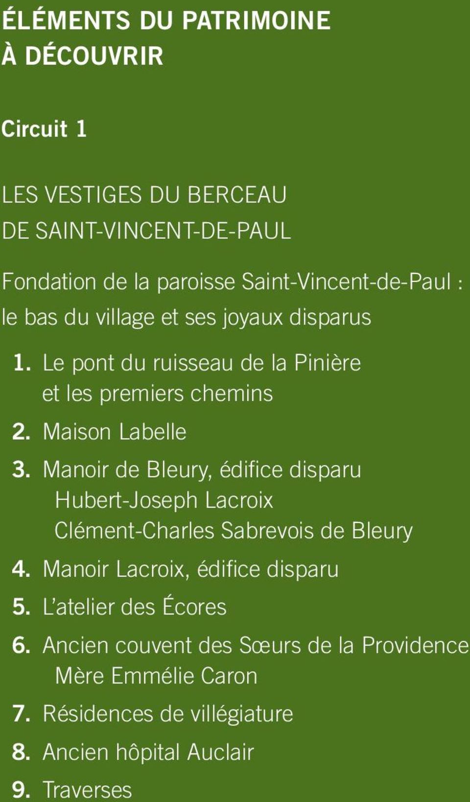 Maison Labelle 3. Manoir de Bleury, édifice disparu Hubert-Joseph Lacroix Clément-Charles Sabrevois de Bleury 4.