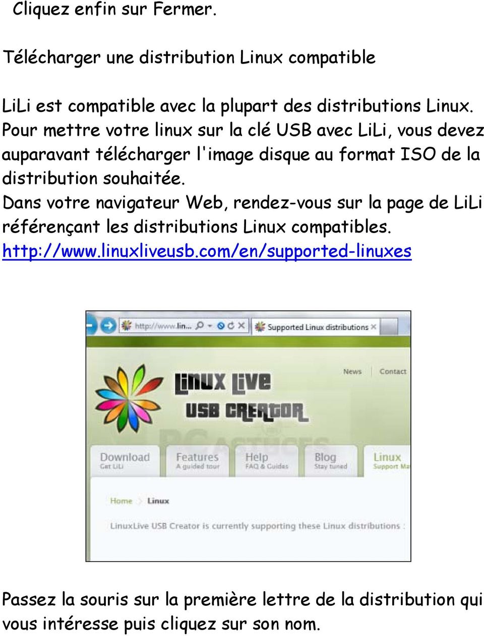 souhaitée. Dans votre navigateur Web, rendez-vous sur la page de LiLi référençant les distributions Linux compatibles. http://www.