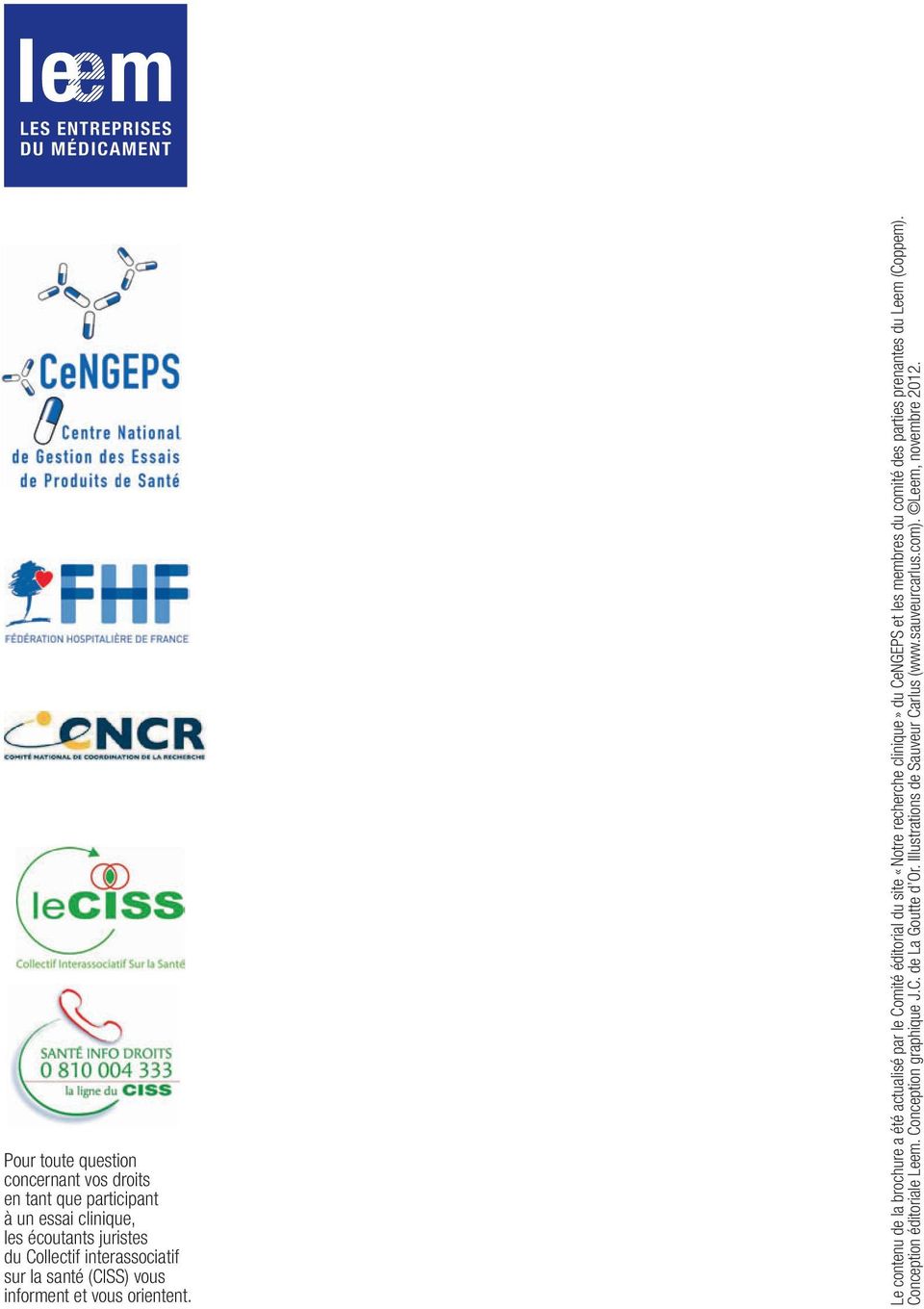 Le contenu de la brochure a été actualisé par le Comité éditorial du site «Notre recherche clinique» du CeNGEPS et les membres du