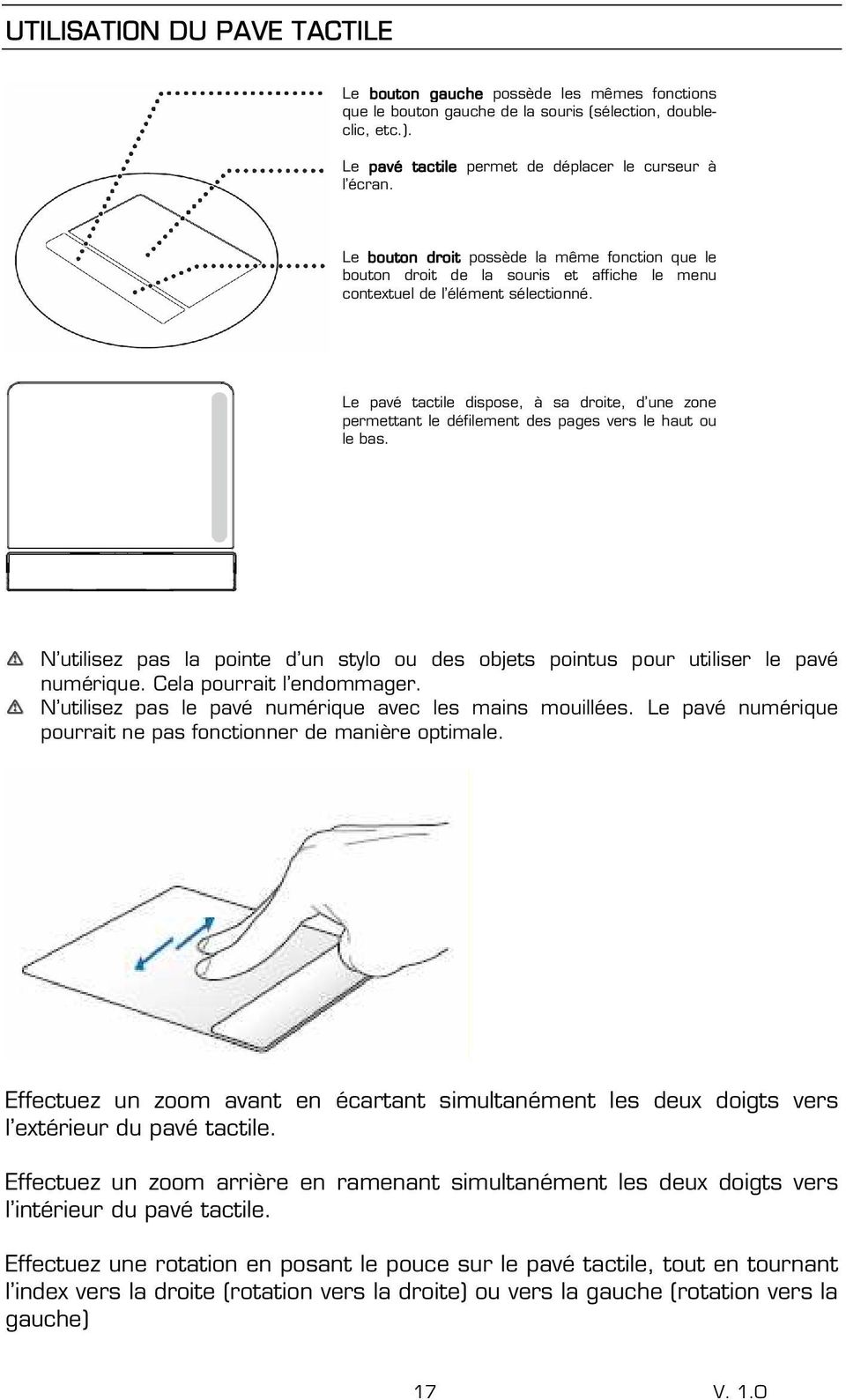 Le pavé tactile dispose, à sa droite, d une zone permettant le défilement des pages vers le haut ou le bas. N utilisez pas la pointe d un stylo ou des objets pointus pour utiliser le pavé numérique.