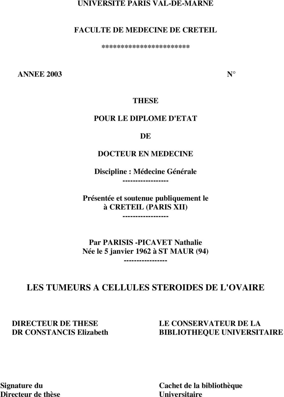 PARISIS -PICAVET Nathalie Née le 5 janvier 1962 à ST MAUR (94) ----------------- LES TUMEURS A CELLULES STEROIDES DE L'OVAIRE DIRECTEUR DE
