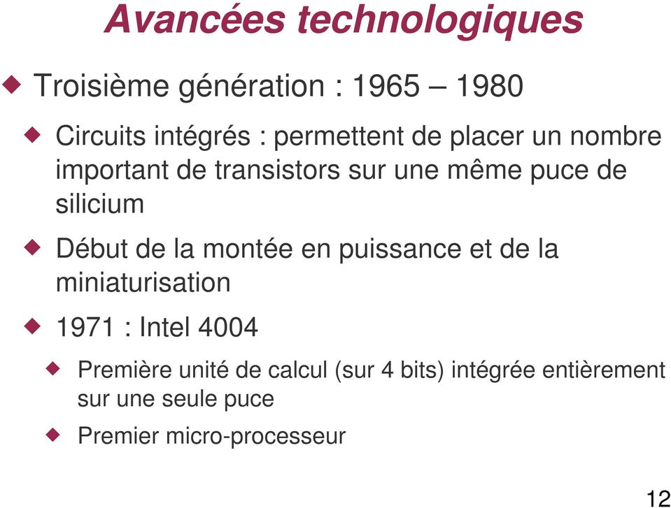 Début de la montée en puissance et de la miniaturisation 1971 : Intel 4004 Première
