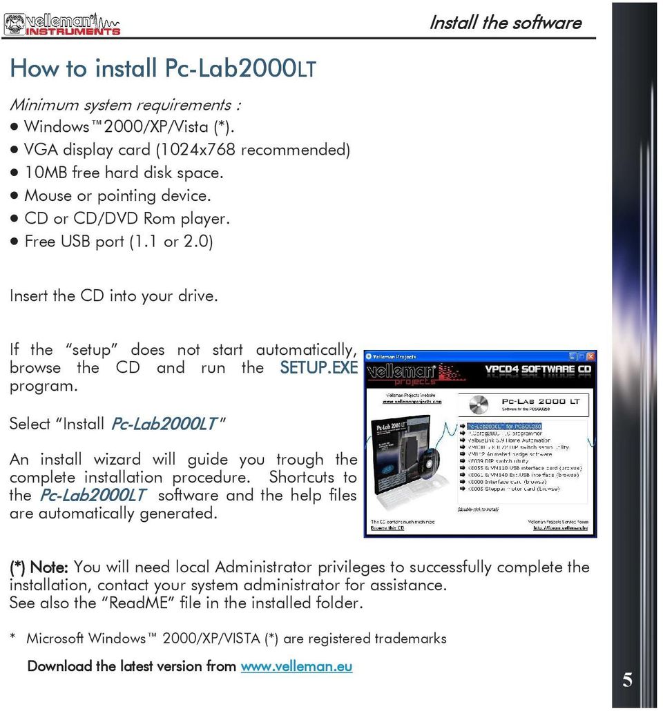 Select Install Pc-Lab2000 Lab2000LT LT An install wizard will guide you trough the complete installation procedure.