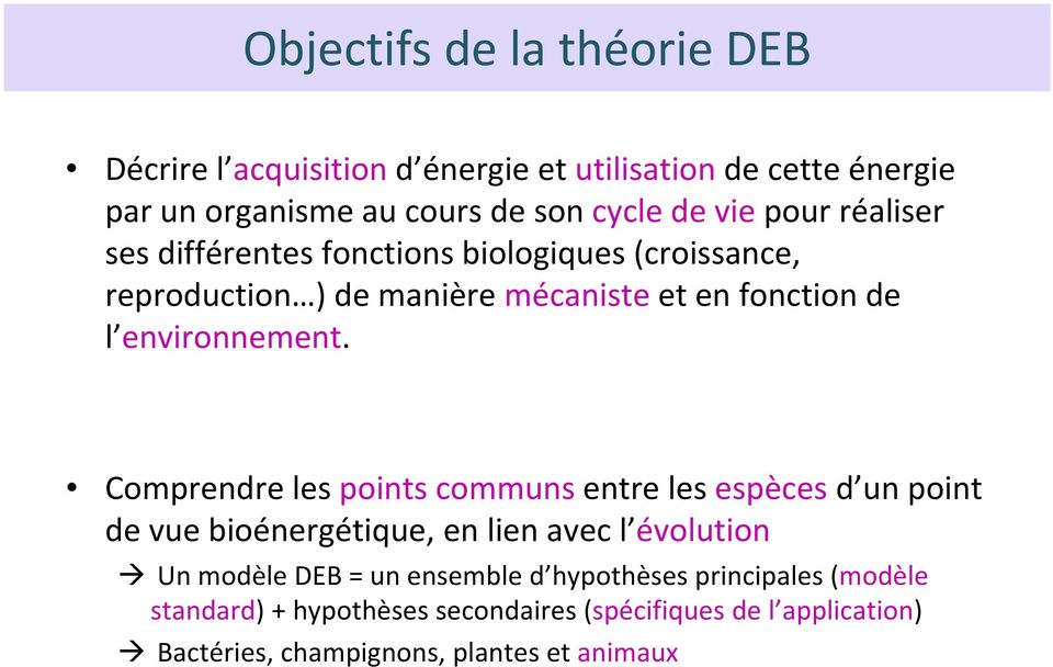 Comprendre les points communs entre les espèces d un point de vue bioénergétique, en lien avec l évolution Un modèle DEB = un ensemble d