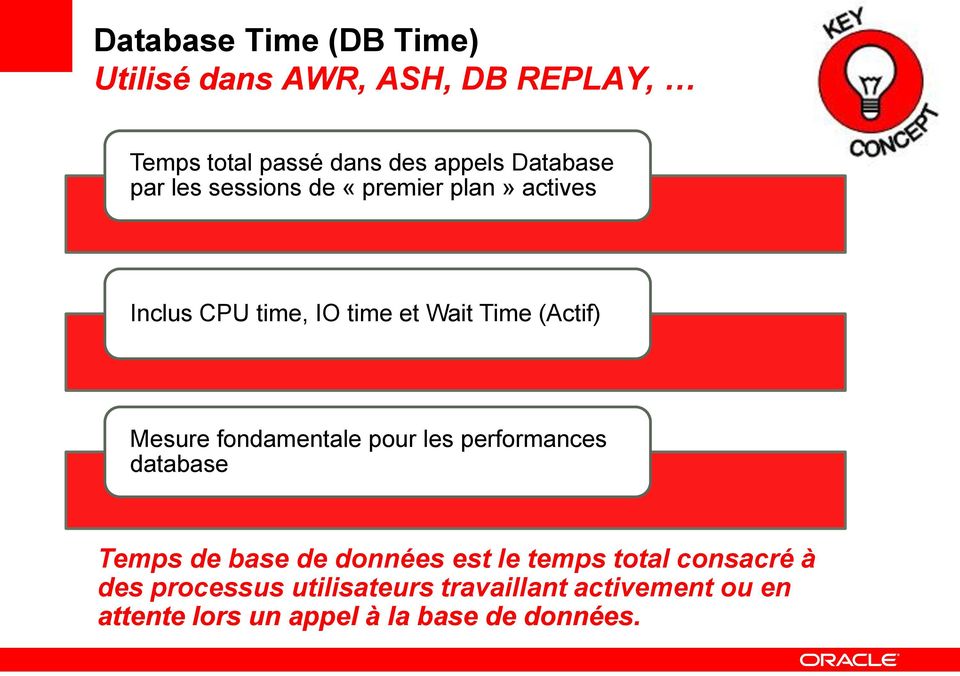 Mesure fondamentale pour les performances database Temps de base de données est le temps total