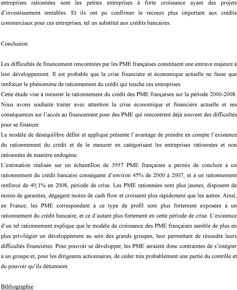 Conclusion Les difficultés de financement rencontrées par les PME françaises constituent une entrave majeure à leur développement.