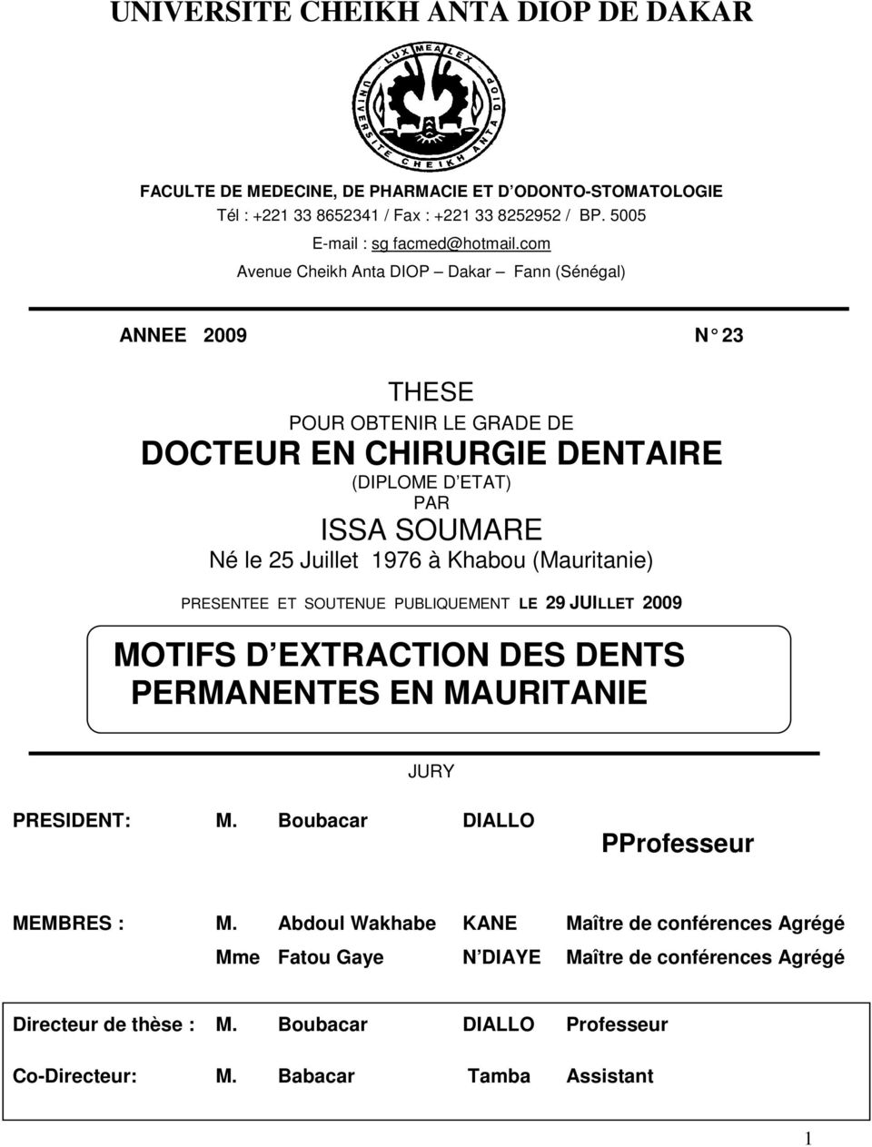 Khabou (Mauritanie) PRESENTEE ET SOUTENUE PUBLIQUEMENT LE 29 JUILLET 2009 MOTIFS D EXTRACTION DES DENTS PERMANENTES EN MAURITANIE JURY PRESIDENT: M.
