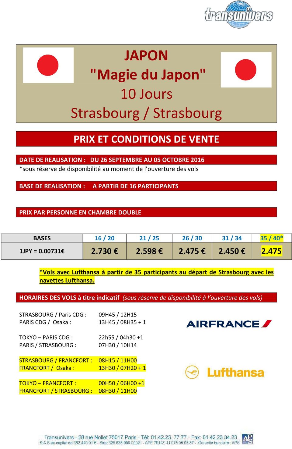 475 *Vols avec Lufthansa à partir de 35 participants au départ de Strasbourg avec les navettes Lufthansa.