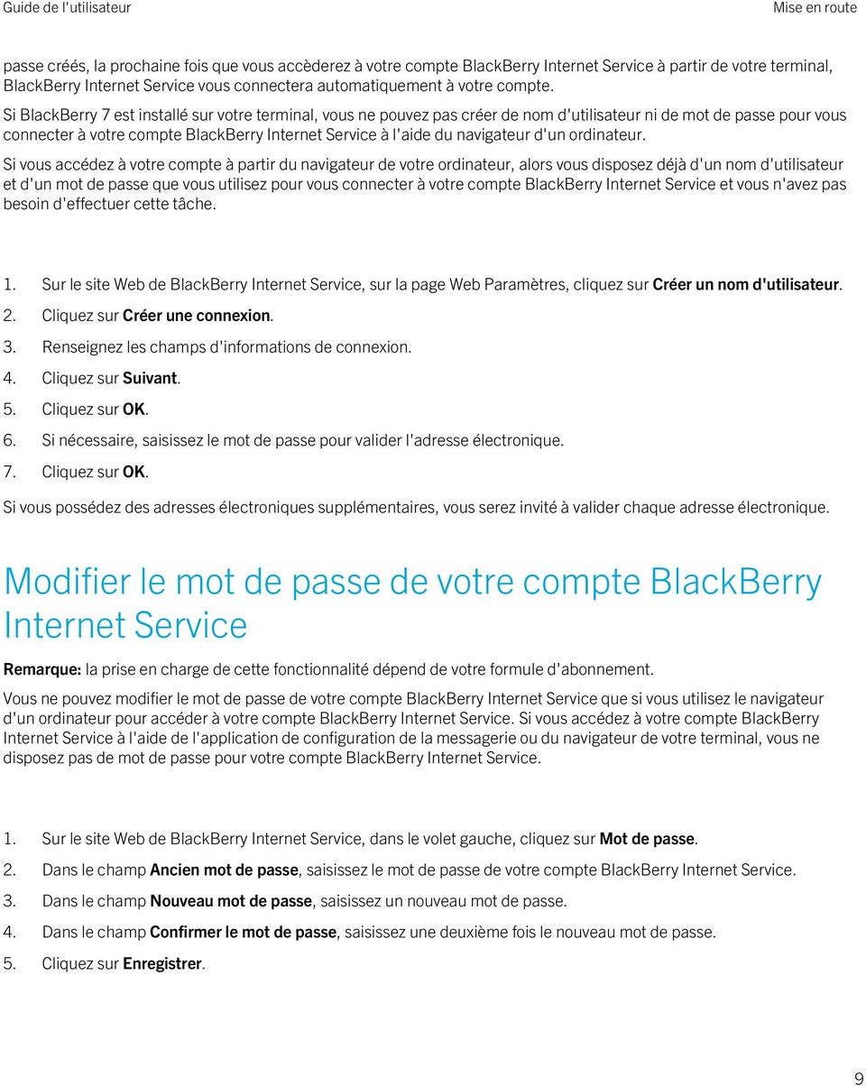 Si BlackBerry 7 est installé sur votre terminal, vous ne pouvez pas créer de nom d'utilisateur ni de mot de passe pour vous connecter à votre compte BlackBerry Internet Service à l'aide du navigateur