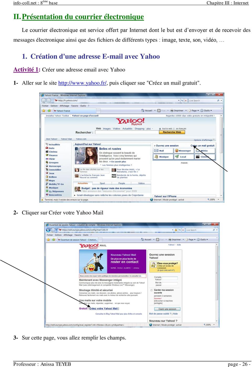 Création d'une adresse E-mail avec Yahoo Activité 1: Créer une adresse email avec Yahoo 1- Aller sur le site http://www.yahoo.