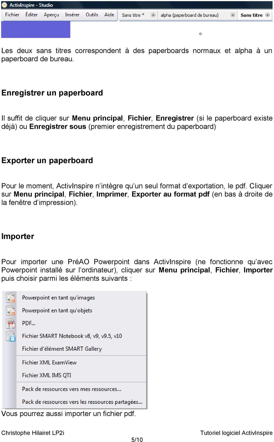 un paperboard Pour le moment, ActivInspire n intègre qu un seul format d exportation, le pdf.