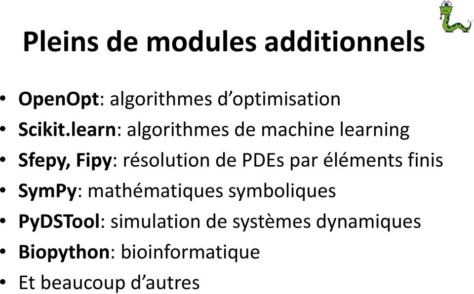 learn: algorithmes de machine learning Sfepy, Fipy: résolution de PDEs