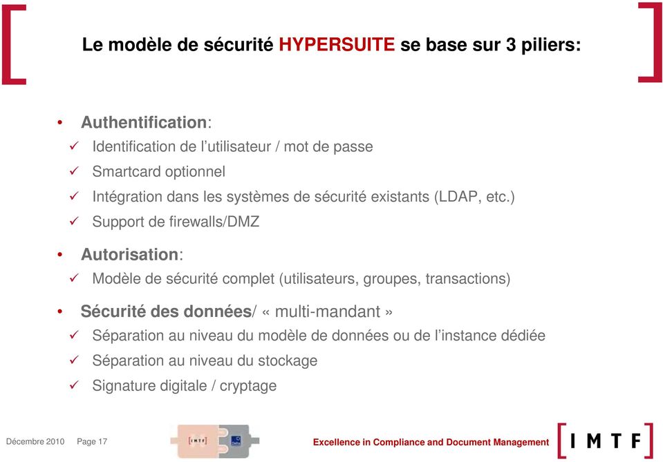 ) Support de firewalls/dmz Autorisation: Modèle de sécurité complet (utilisateurs, groupes, transactions) Sécurité des