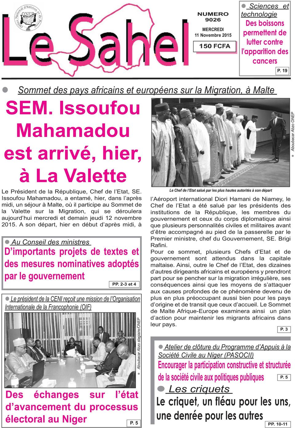 Issoufou Mahamadou, a entamé, hier, dans l après midi, un séjour à Malte, où il participe au Sommet de la Valette sur la Migration, qui se déroulera aujourd hui mercredi et demain jeudi 12 novembre