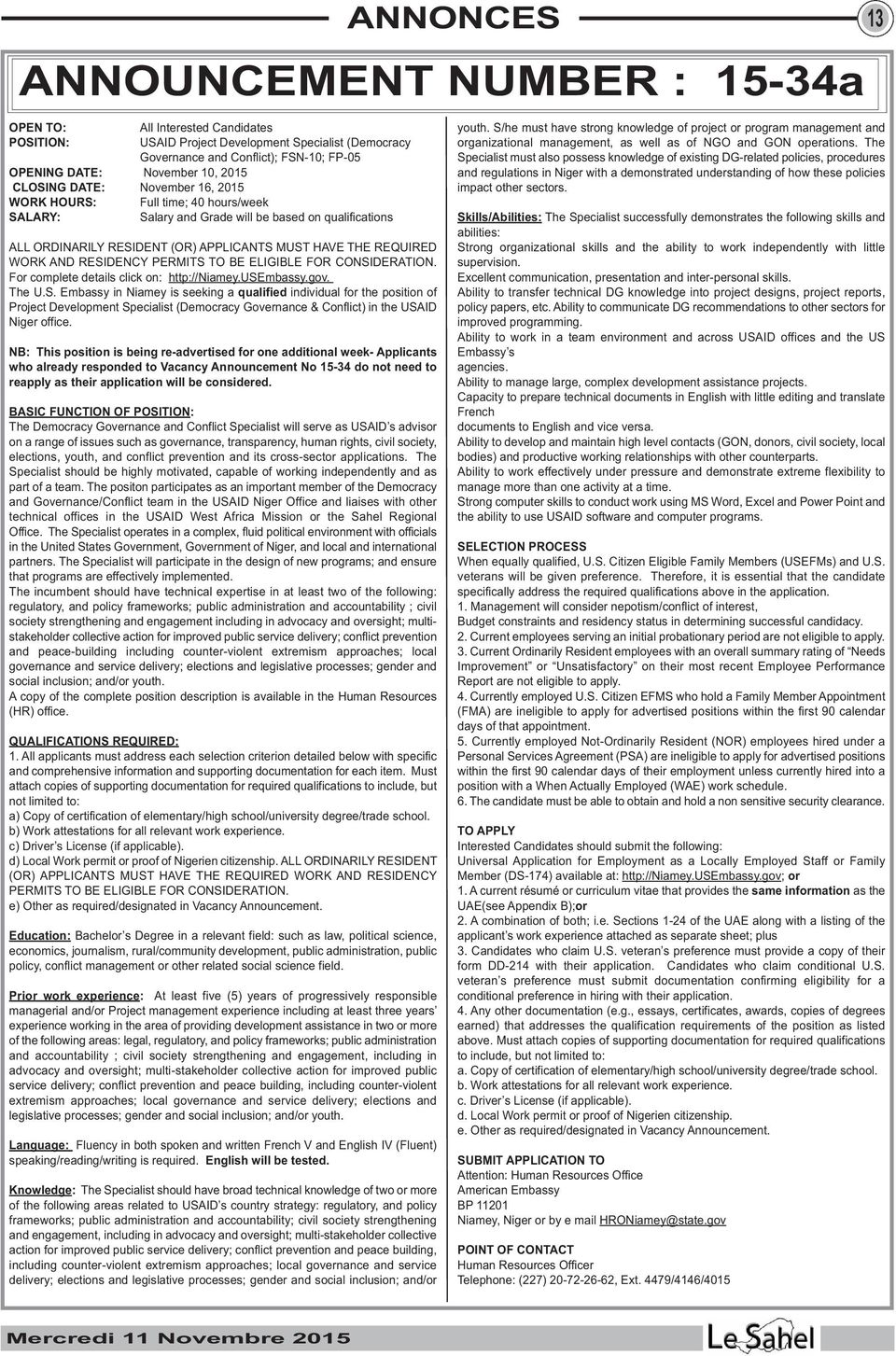 WORK AND RESIDENCY PERMITS TO BE ELIGIBLE FOR CONSIDERATION. For complete details click on: http://niamey.usembassy.gov. The U.S. Embassy in Niamey is seeking a qualified individual for the position of Project Development Specialist (Democracy Governance & Conflict) in the USAID Niger office.