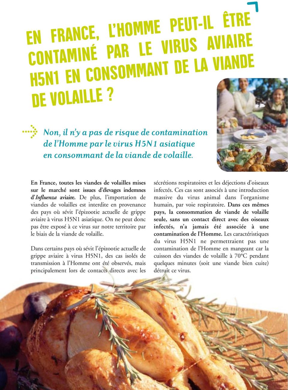 En France, toutes les viandes de volailles mises sur le marché sont issues d élevages indemnes d Influenza aviaire.
