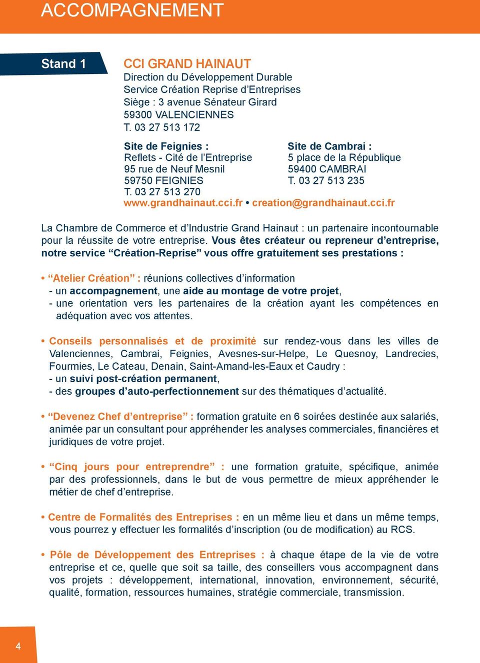 grandhainaut.cci.fr creation@grandhainaut.cci.fr La Chambre de Commerce et d Industrie Grand Hainaut : un partenaire incontournable pour la réussite de votre entreprise.