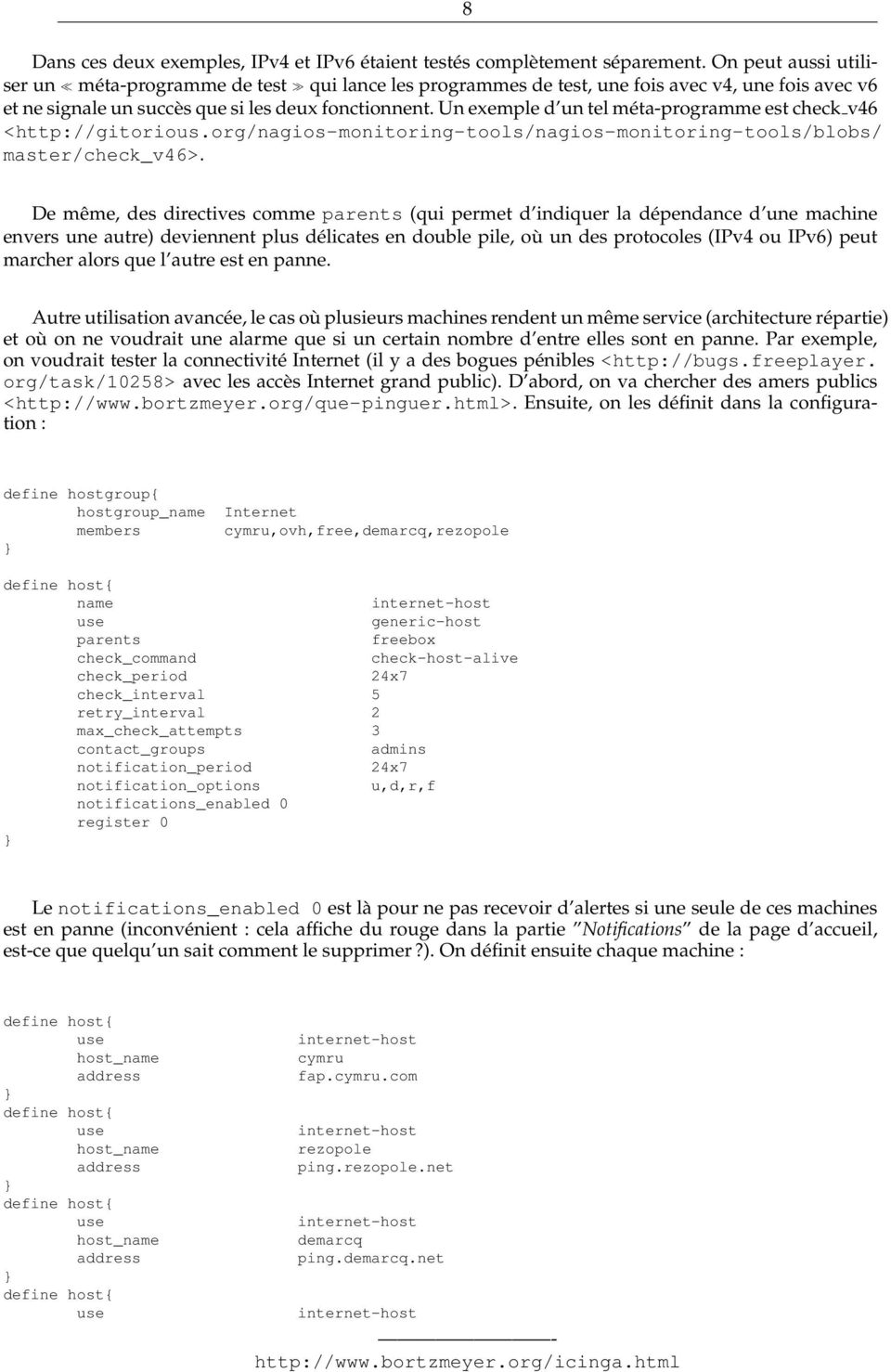 Un exemple d un tel méta-programme est check v46 <http://gitorious.org/nagios-monitoring-tools/nagios-monitoring-tools/blobs/ master/check_v46>.
