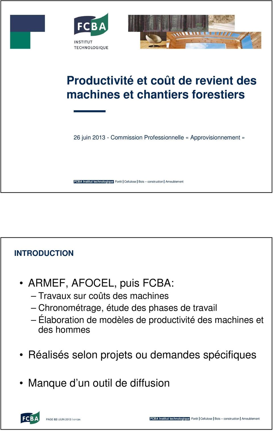 machines Chronométrage, étude des phases de travail Élaboration de modèles de productivité des machines