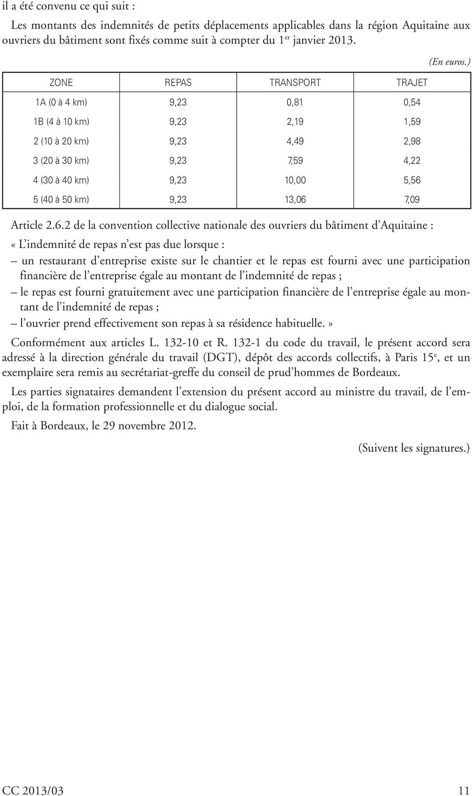 13,06 7,09 Article 2.6.2 de la convention collective nationale des ouvriers du bâtiment d Aquitaine : (En euros.
