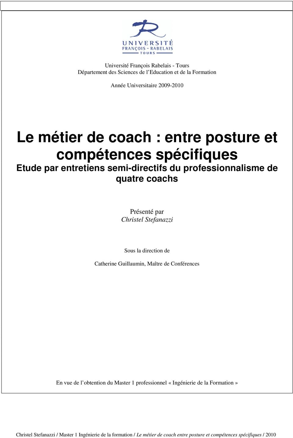 semi-directifs du professionnalisme de quatre coachs Présenté par Christel Stefanazzi Sous la direction de
