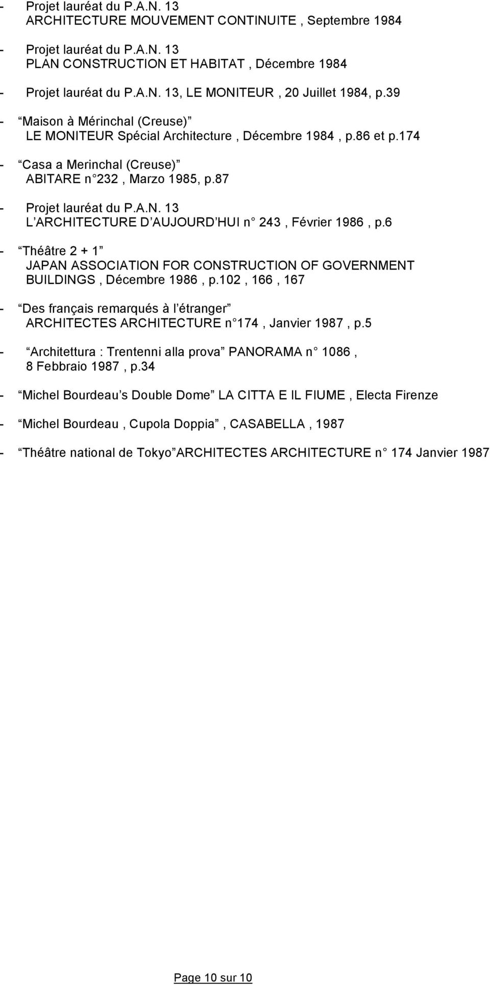 6 - Théâtre 2 + 1 JAPAN ASSOCIATION FOR CONSTRUCTION OF GOVERNMENT BUILDINGS, Décembre 1986, p.102, 166, 167 - Des français remarqués à l étranger ARCHITECTES ARCHITECTURE n 174, Janvier 1987, p.