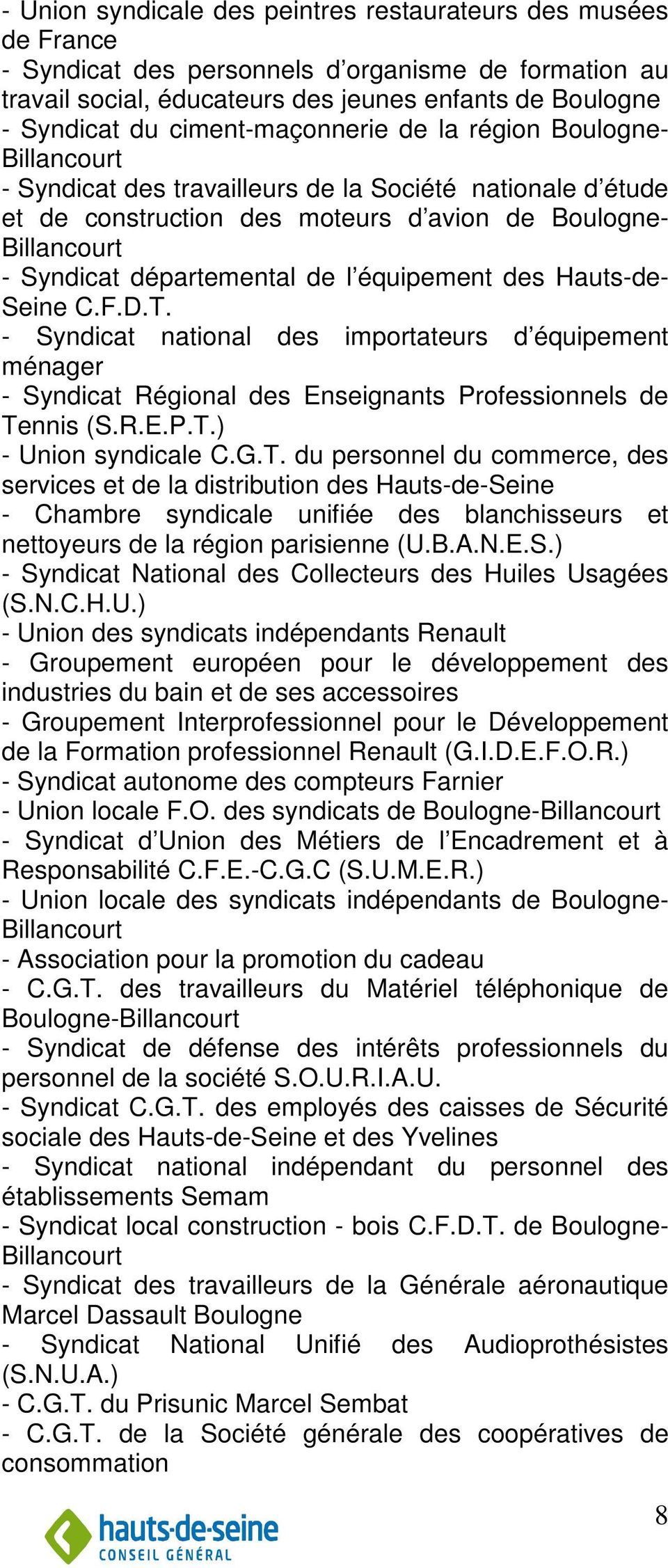 départemental de l équipement des Hauts-de- Seine C.F.D.T. - Syndicat national des importateurs d équipement ménager - Syndicat Régional des Enseignants Professionnels de Tennis (S.R.E.P.T.) - Union syndicale C.