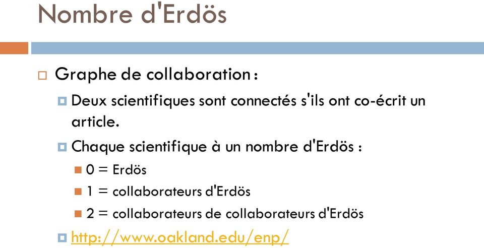 Chaque scientifique à un nombre d'erdös : 0 = Erdös 1 =