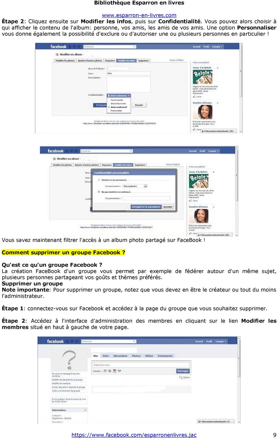 Vous savez maintenant filtrer l'accès à un album photo partagé sur FaceBook! Comment supprimer un groupe Facebook? Qu'est ce qu'un groupe Facebook?