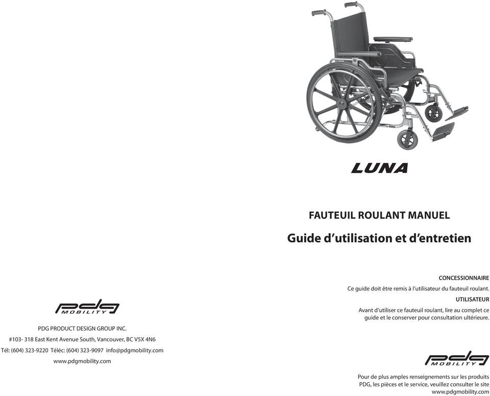 com www.pdgmobility.com CONCESSIONNAIRE Ce guide doit être remis à l utilisateur du fauteuil roulant.