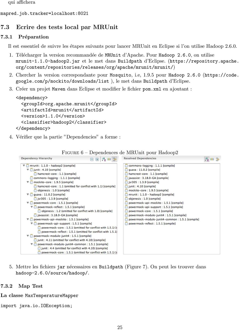 org/content/repositories/releases/org/apache/mrunit/mrunit/) 2. Chercher la version correspondante pour Mosquito, i.e, 1.9.5 pour Hadoop 2.6.0 (https://code. google.