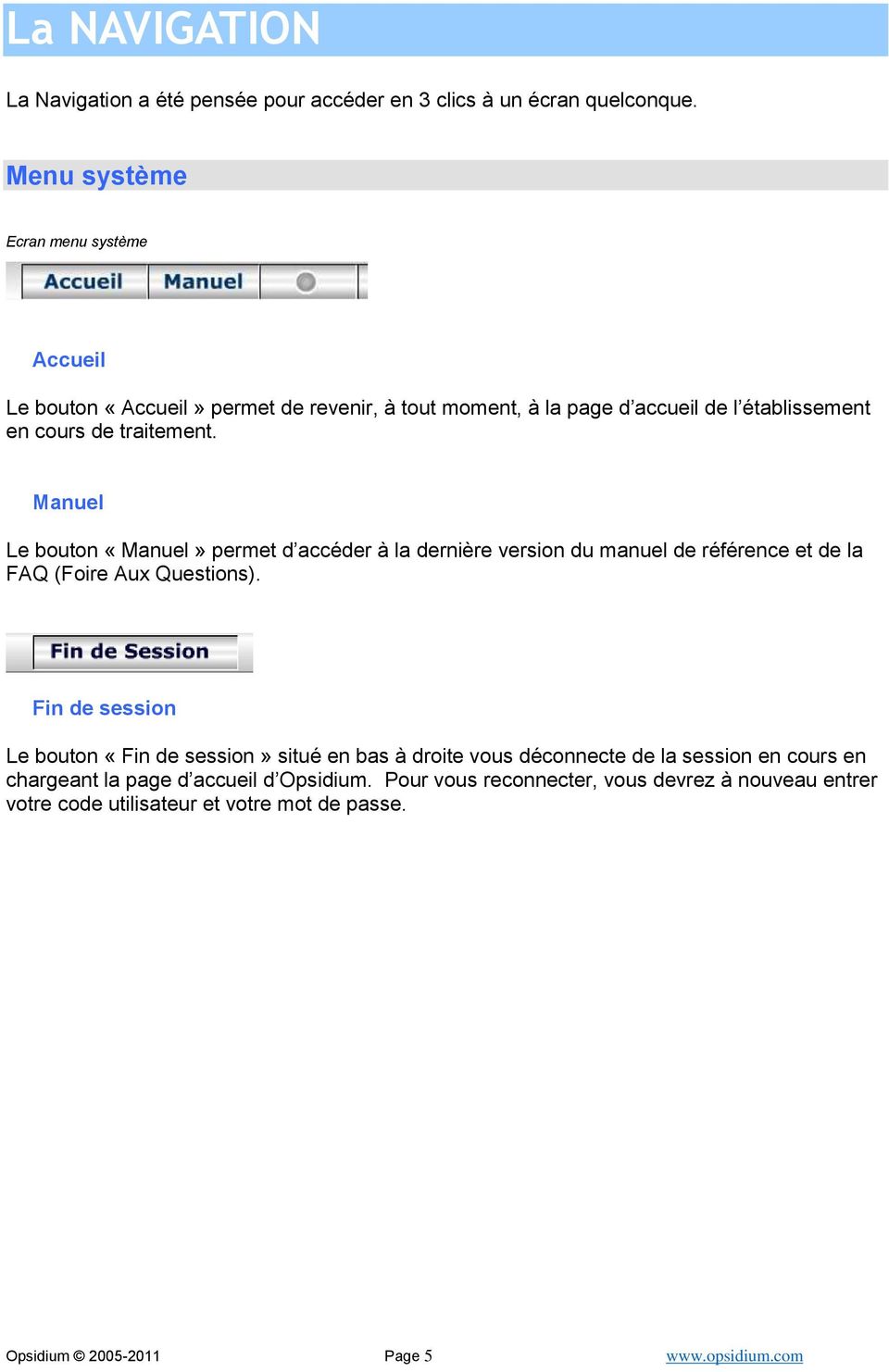 Manuel Le bouton «Manuel» permet d accéder à la dernière version du manuel de référence et de la FAQ (Foire Aux Questions).
