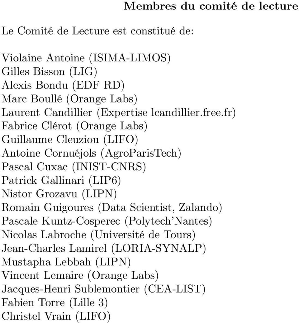fr) Fabrice Clérot (Orange Labs) Guillaume Cleuziou (LIFO) Antoine Cornuéjols (AgroParisTech) Pascal Cuxac (INIST-CNRS) Patrick Gallinari (LIP6) Nistor Grozavu (LIPN)