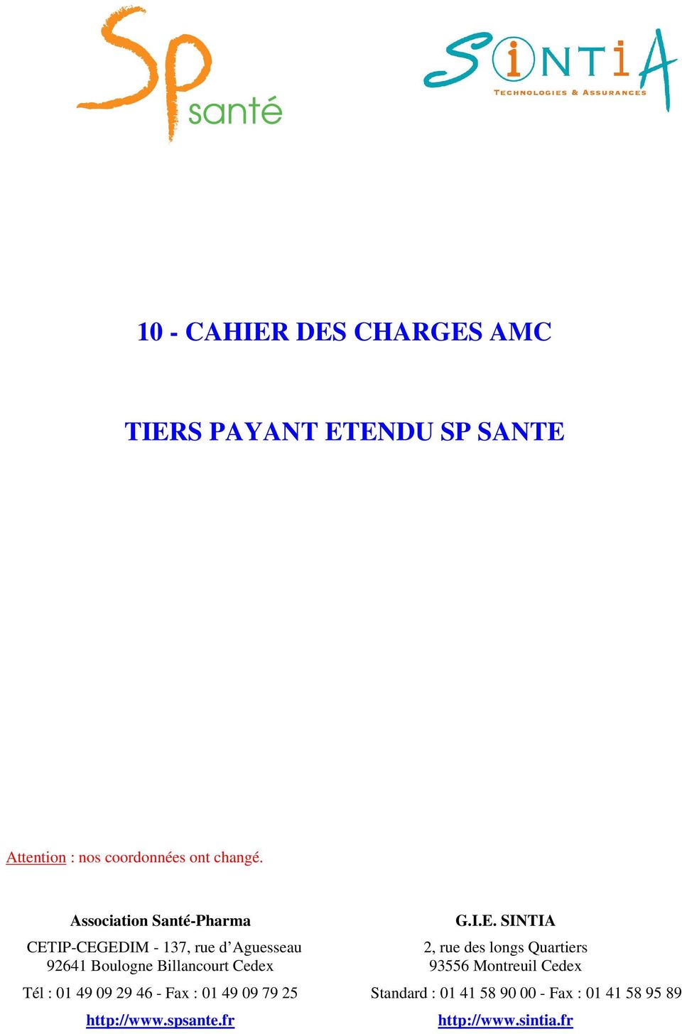 Cedex Tél : 01 49 09 29 46 - Fax : 01 49 09 79 25 http://www.spsante.fr G.I.E.