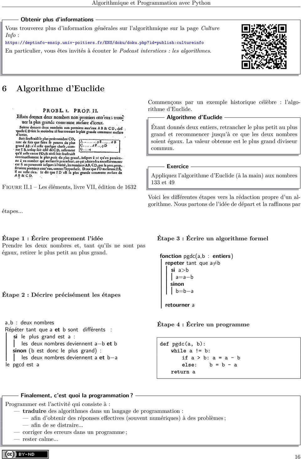 6 Algorithme d Euclide Commençons par un exemple historique célèbre : l algorithme d Euclide.
