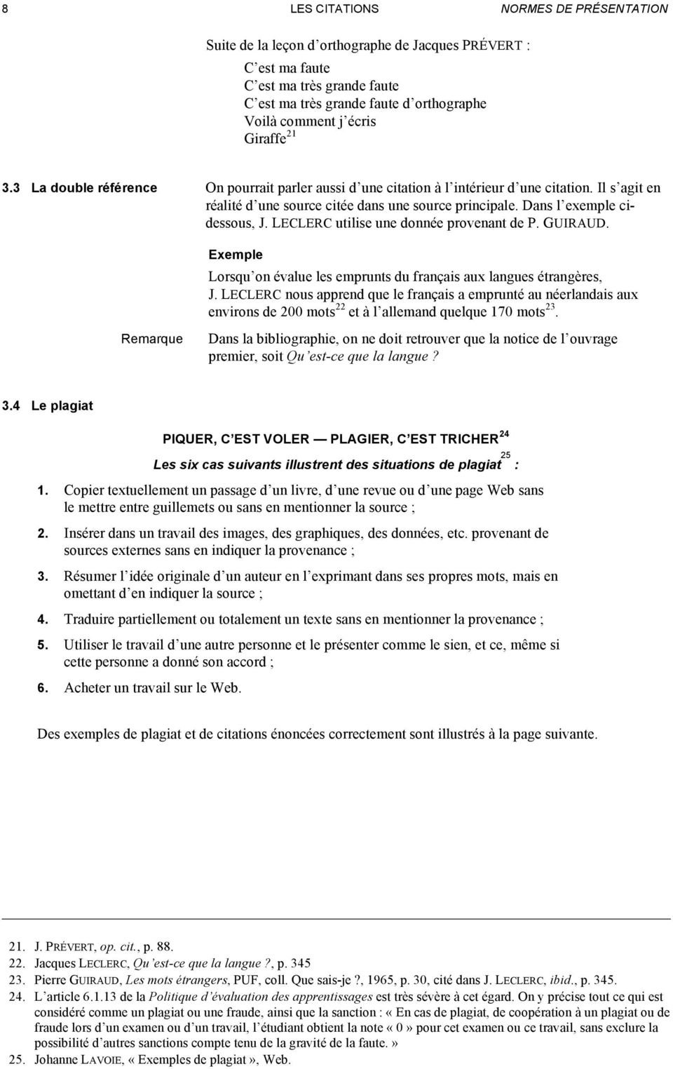 Dans l exemple cidessous, J. LECLERC utilise une donnée provenant de P. GUIRAUD. Remarque Exemple Lorsqu on évalue les emprunts du français aux langues étrangères, J.