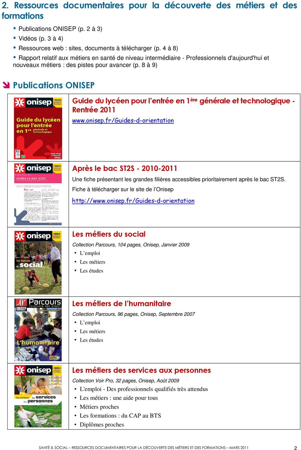 8 à 9) Publications ONISEP Guide du lycéen pour l entrée en 1 ère générale et technologique - Rentrée 2011 www.onisep.