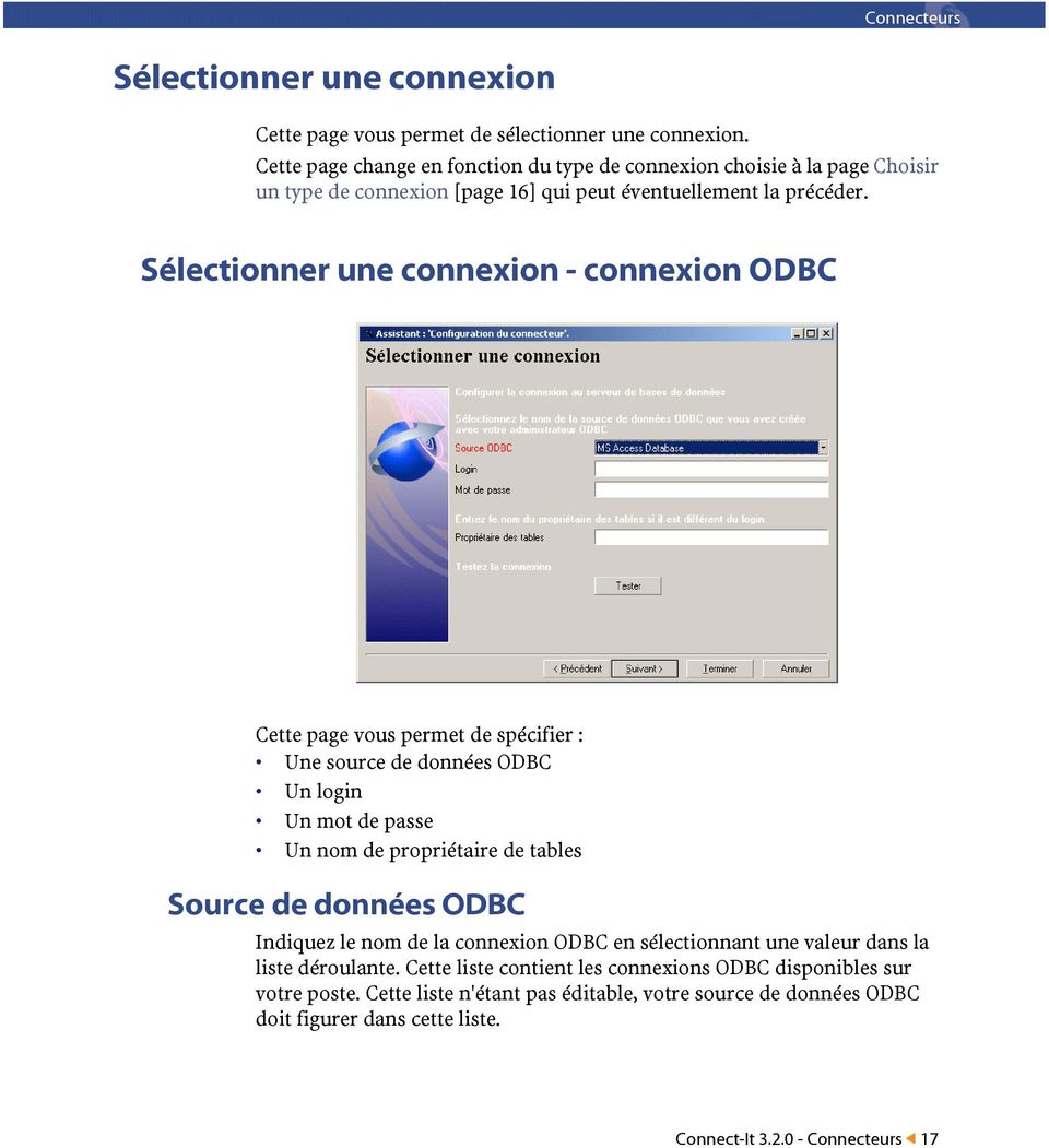 Sélectionner une connexion - connexion ODBC Cette page vous permet de spécifier : Une source de données ODBC Un login Un mot de passe Un nom de propriétaire de tables Source de