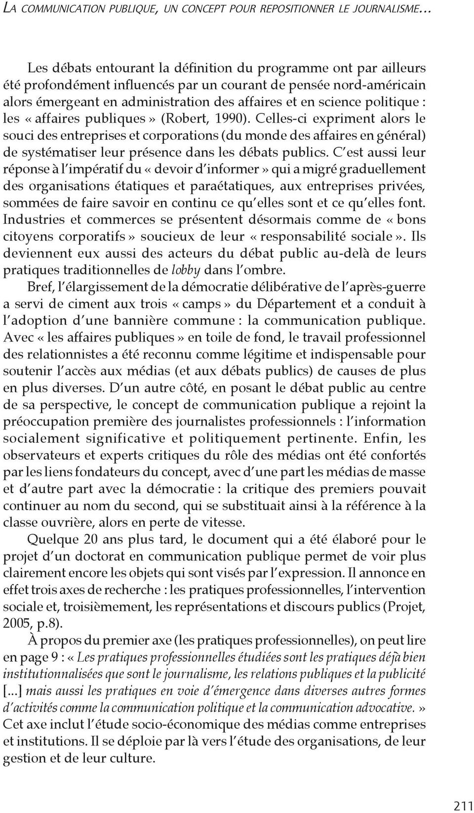 politique : les «affaires publiques» (Robert, 1990).